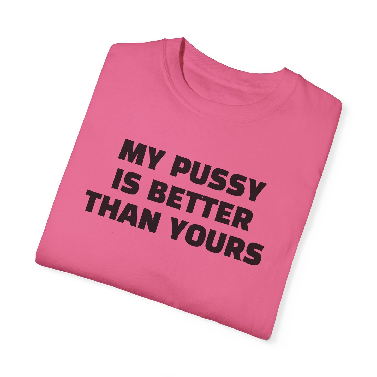 My Pussy is Better than Yours 100% Cotton HELLO PEASANTS ™ T-shirt by @radakatz