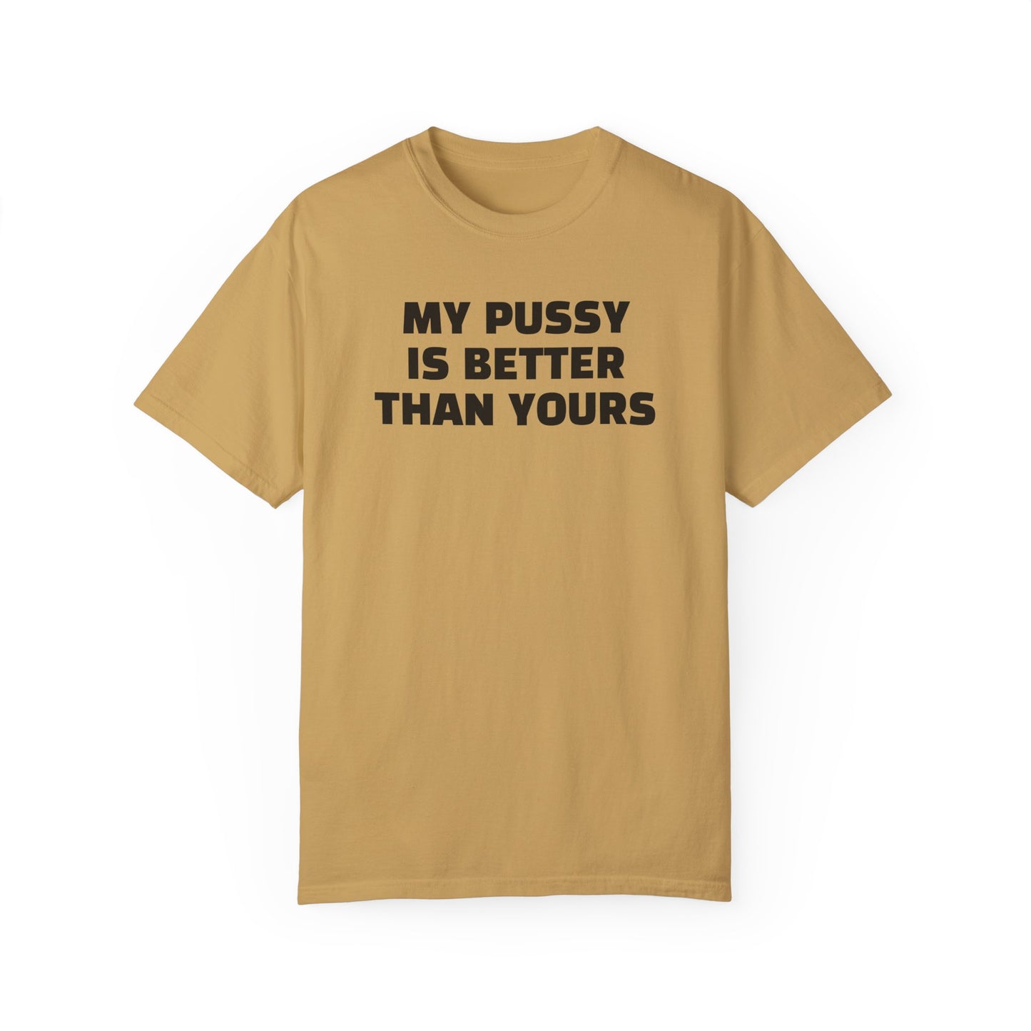 My Pussy is Better than Yours 100% Cotton HELLO PEASANTS ™ T-shirt by @radakatz