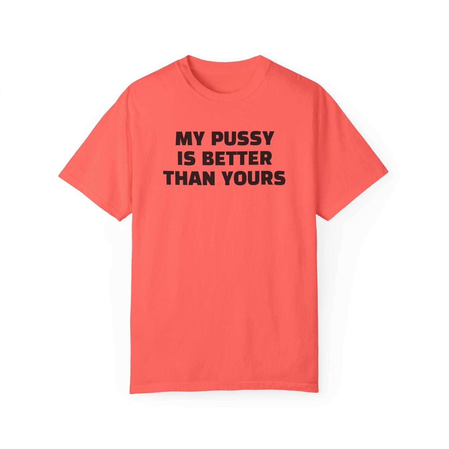 My Pussy is Better than Yours 100% Cotton HELLO PEASANTS ™ T-shirt by @radakatz