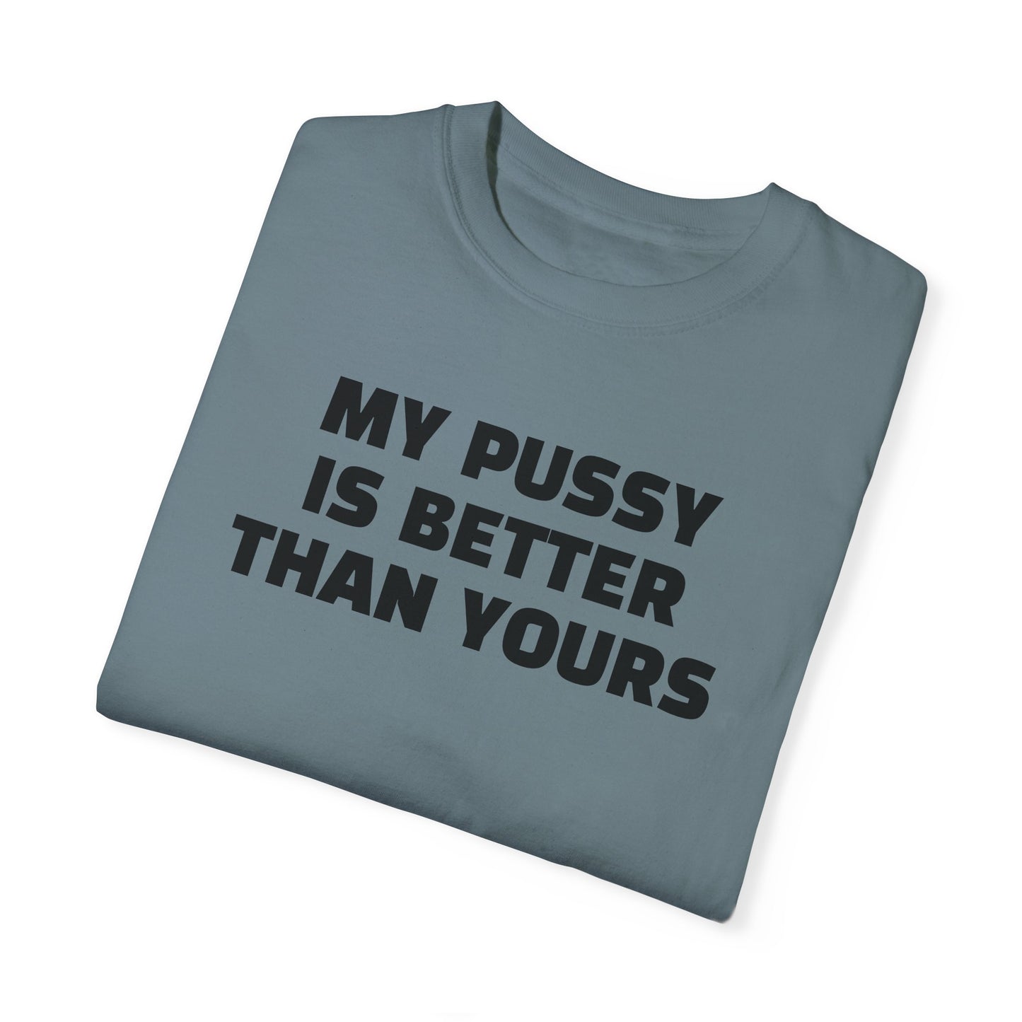 My Pussy is Better than Yours 100% Cotton HELLO PEASANTS ™ T-shirt by @radakatz