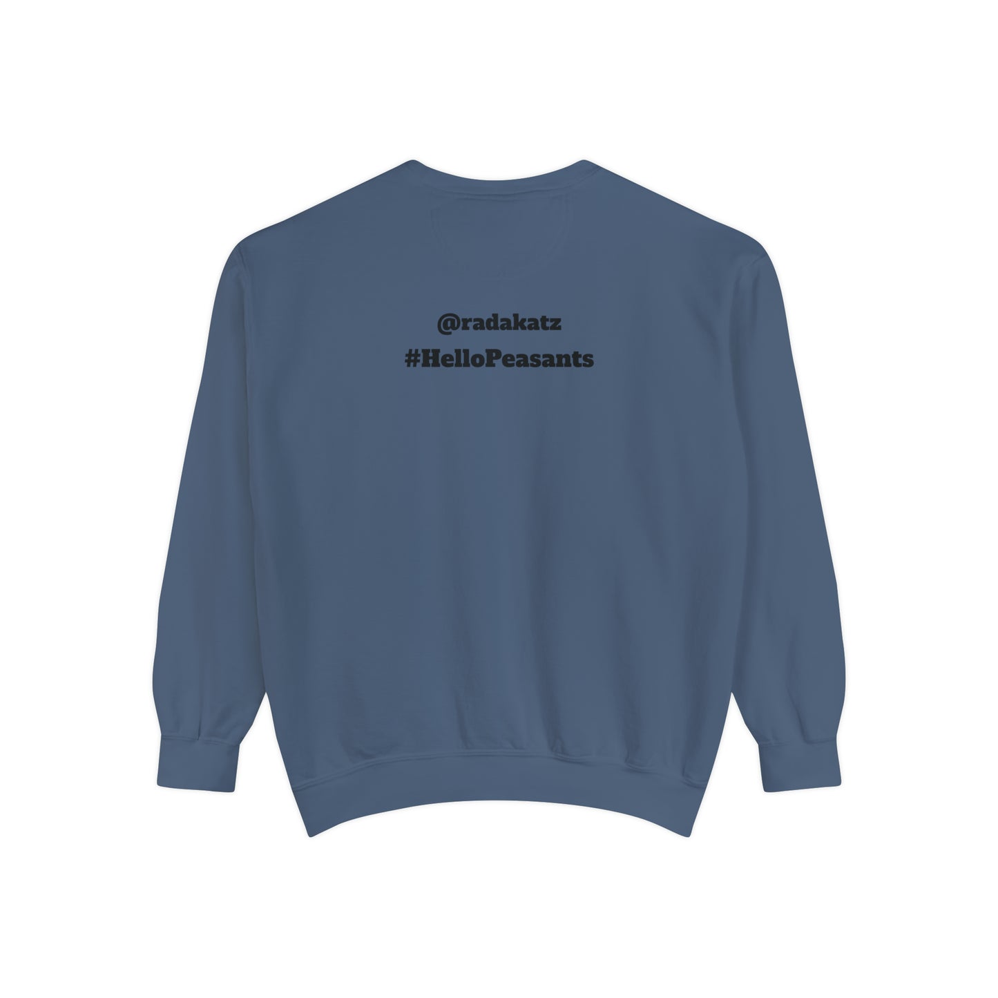 HELLO PEASANTS ™ Garment-Dyed Sweatshirt by @radakatz