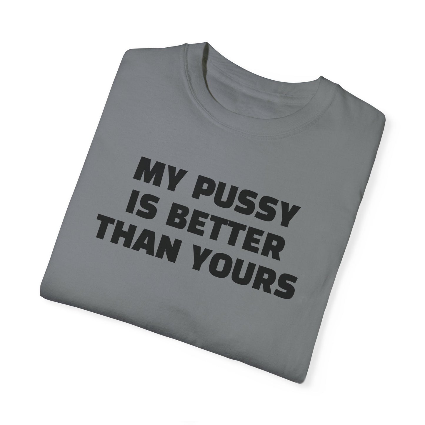 My Pussy is Better than Yours 100% Cotton HELLO PEASANTS ™ T-shirt by @radakatz