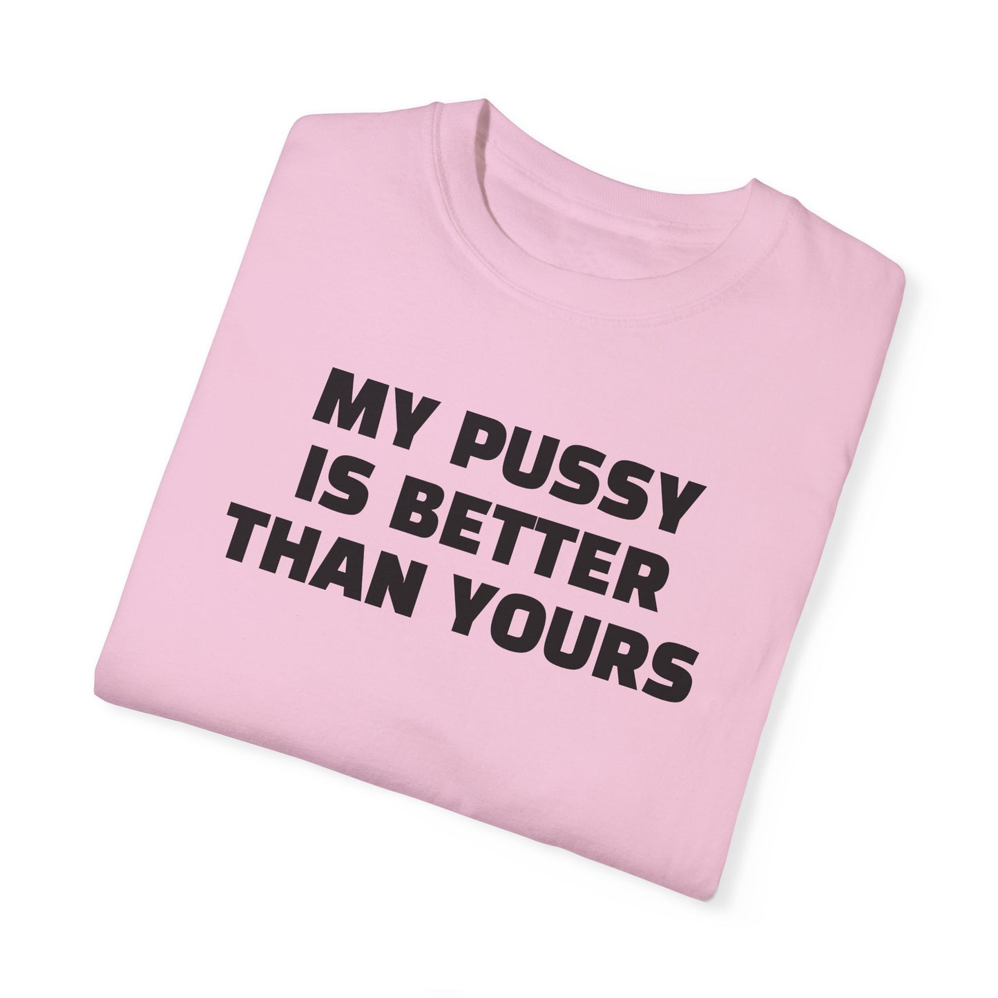 My Pussy is Better than Yours 100% Cotton HELLO PEASANTS ™ T-shirt by @radakatz