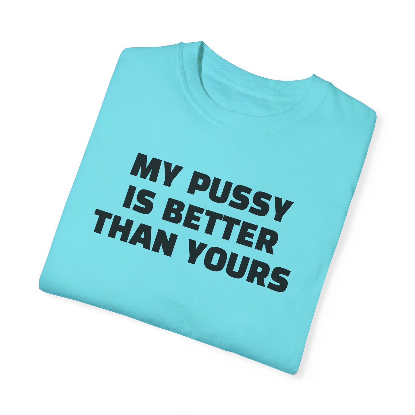 My Pussy is Better than Yours 100% Cotton HELLO PEASANTS ™ T-shirt by @radakatz