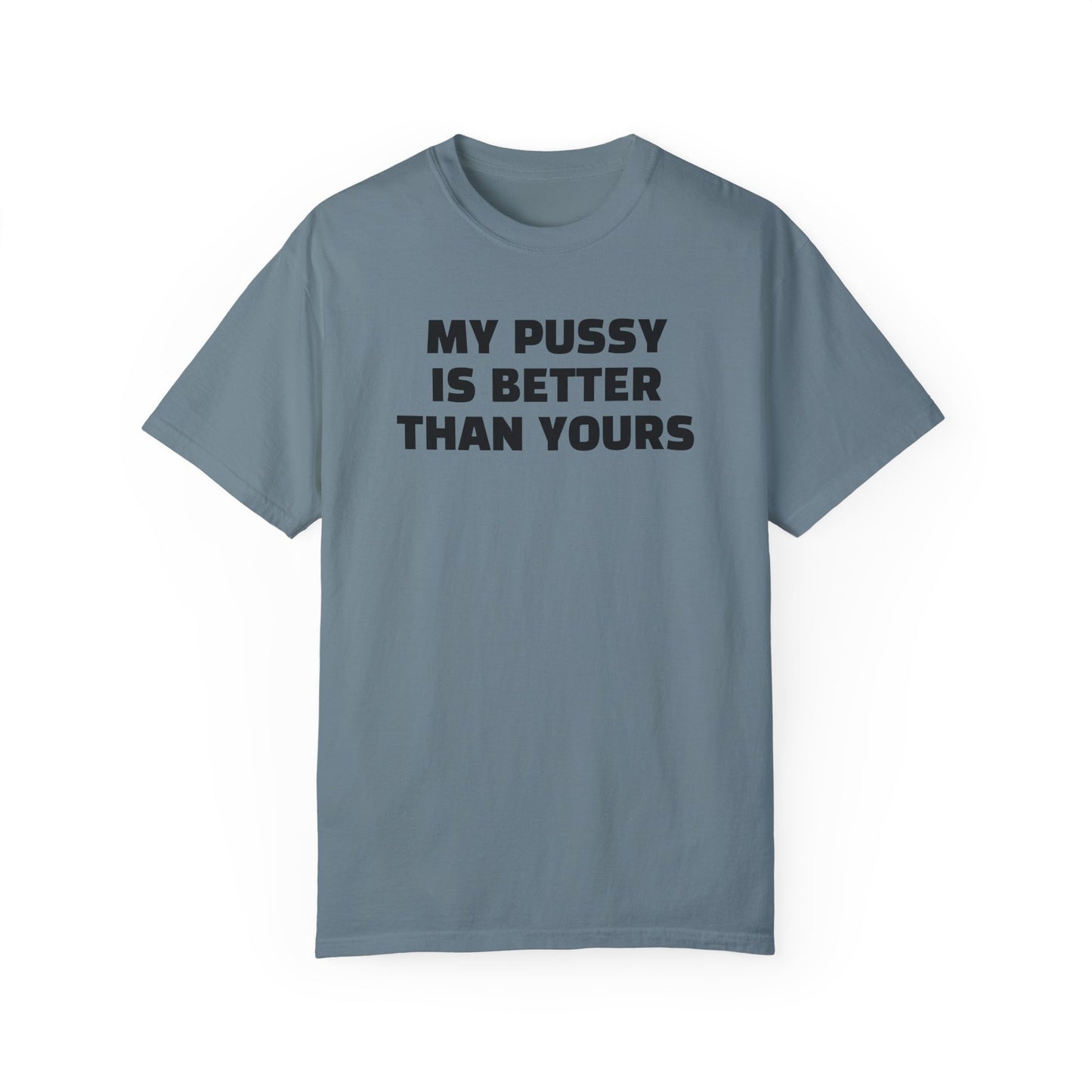 My Pussy is Better than Yours 100% Cotton HELLO PEASANTS ™ T-shirt by @radakatz