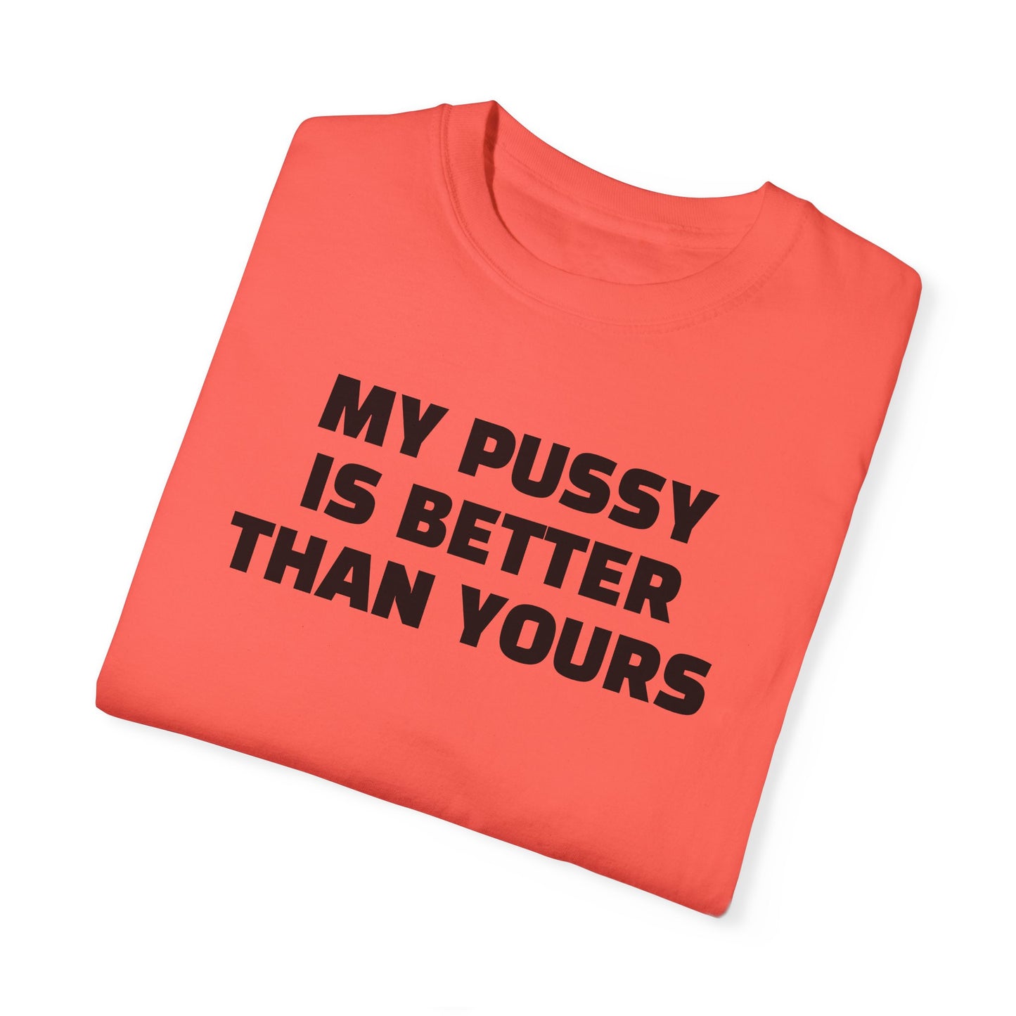 My Pussy is Better than Yours 100% Cotton HELLO PEASANTS ™ T-shirt by @radakatz