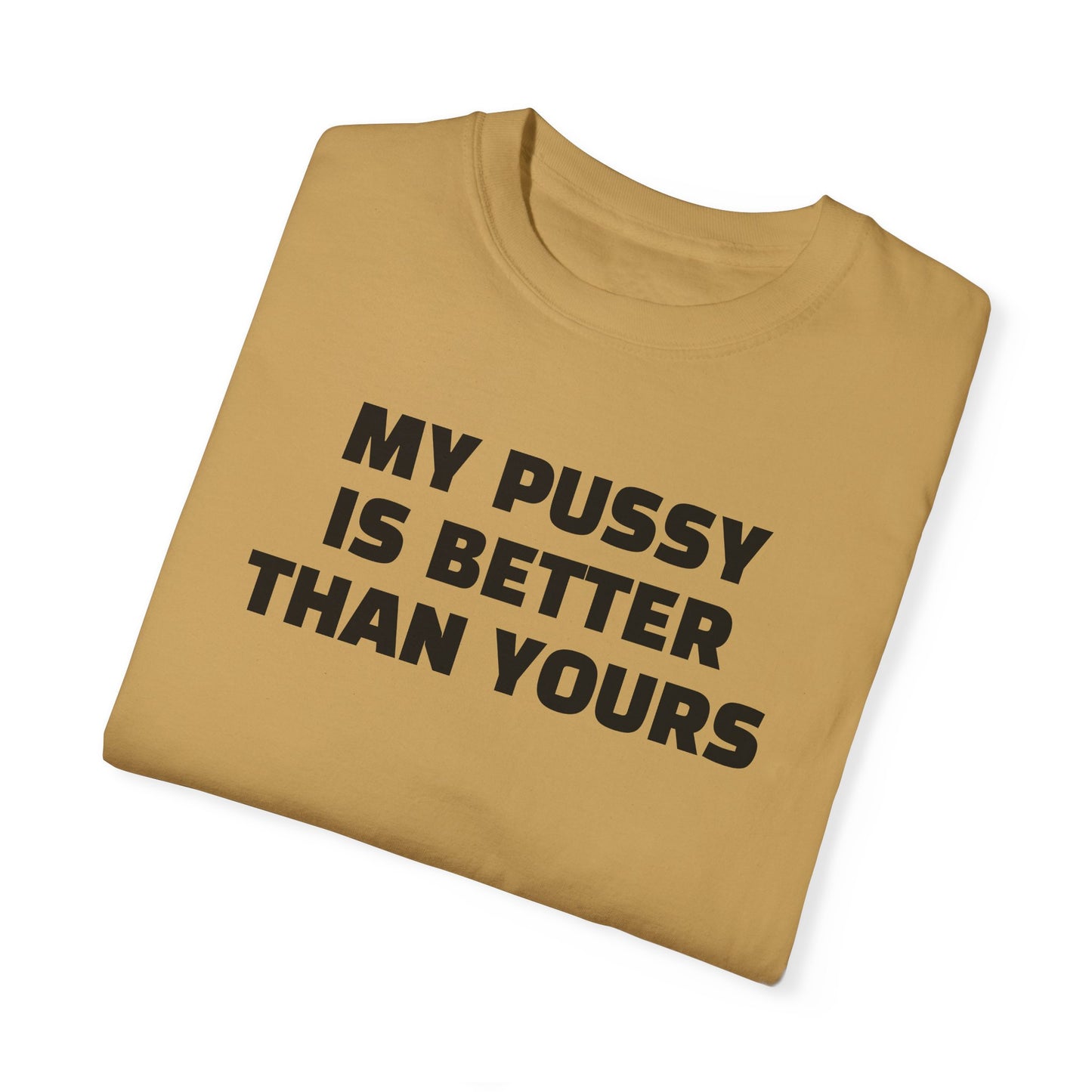My Pussy is Better than Yours 100% Cotton HELLO PEASANTS ™ T-shirt by @radakatz