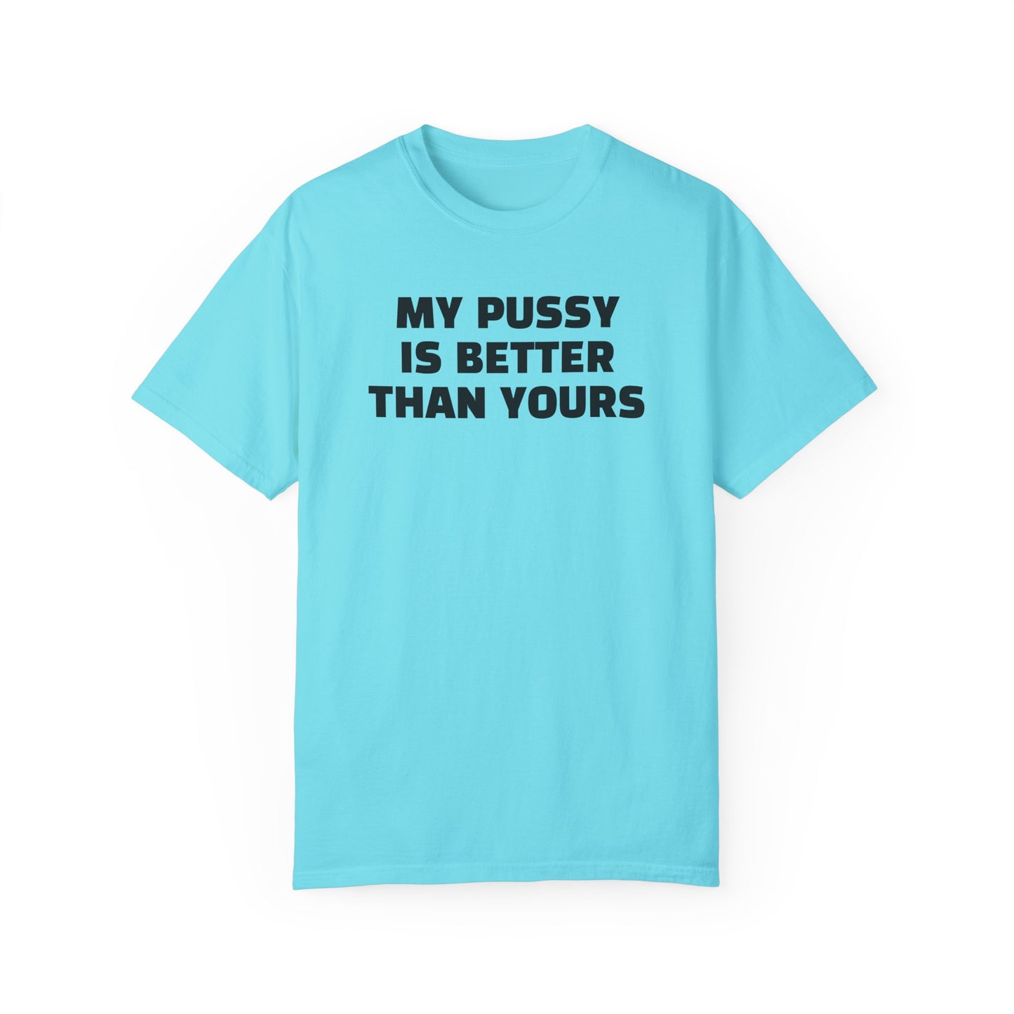 My Pussy is Better than Yours 100% Cotton HELLO PEASANTS ™ T-shirt by @radakatz