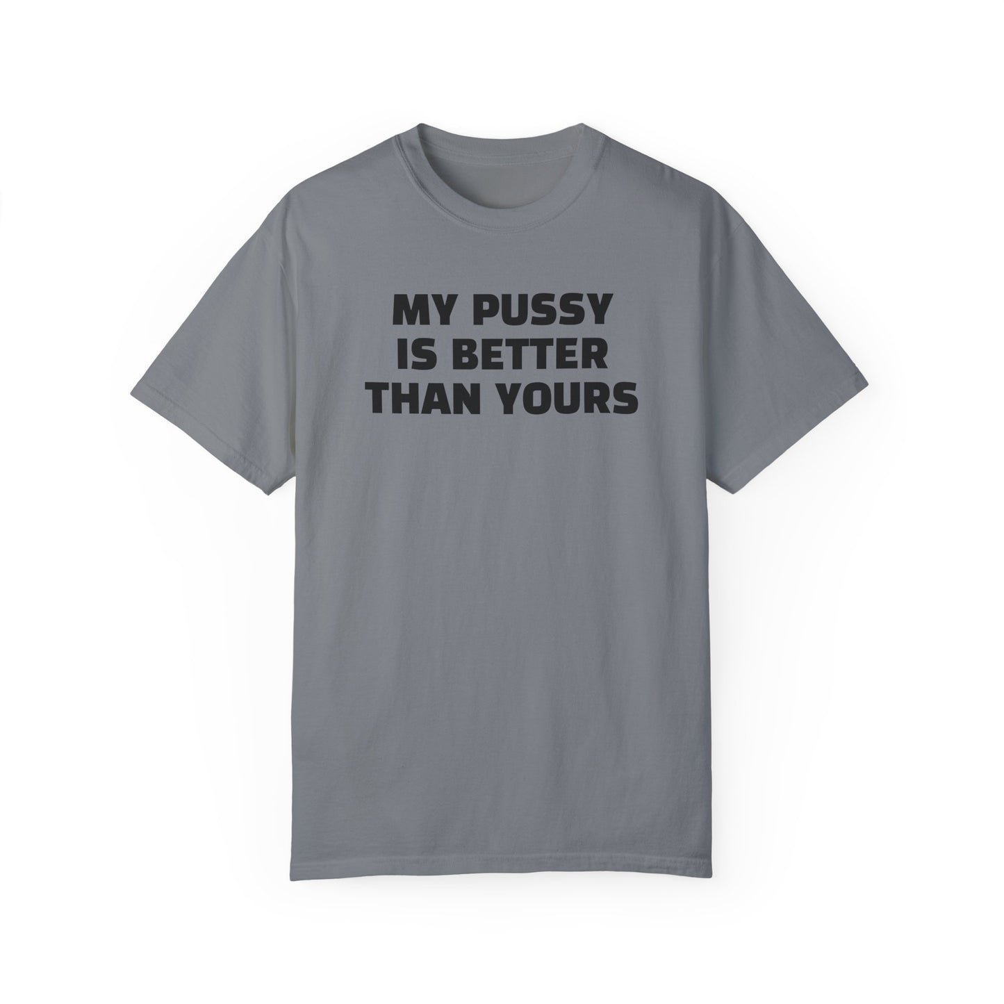 My Pussy is Better than Yours 100% Cotton HELLO PEASANTS ™ T-shirt by @radakatz