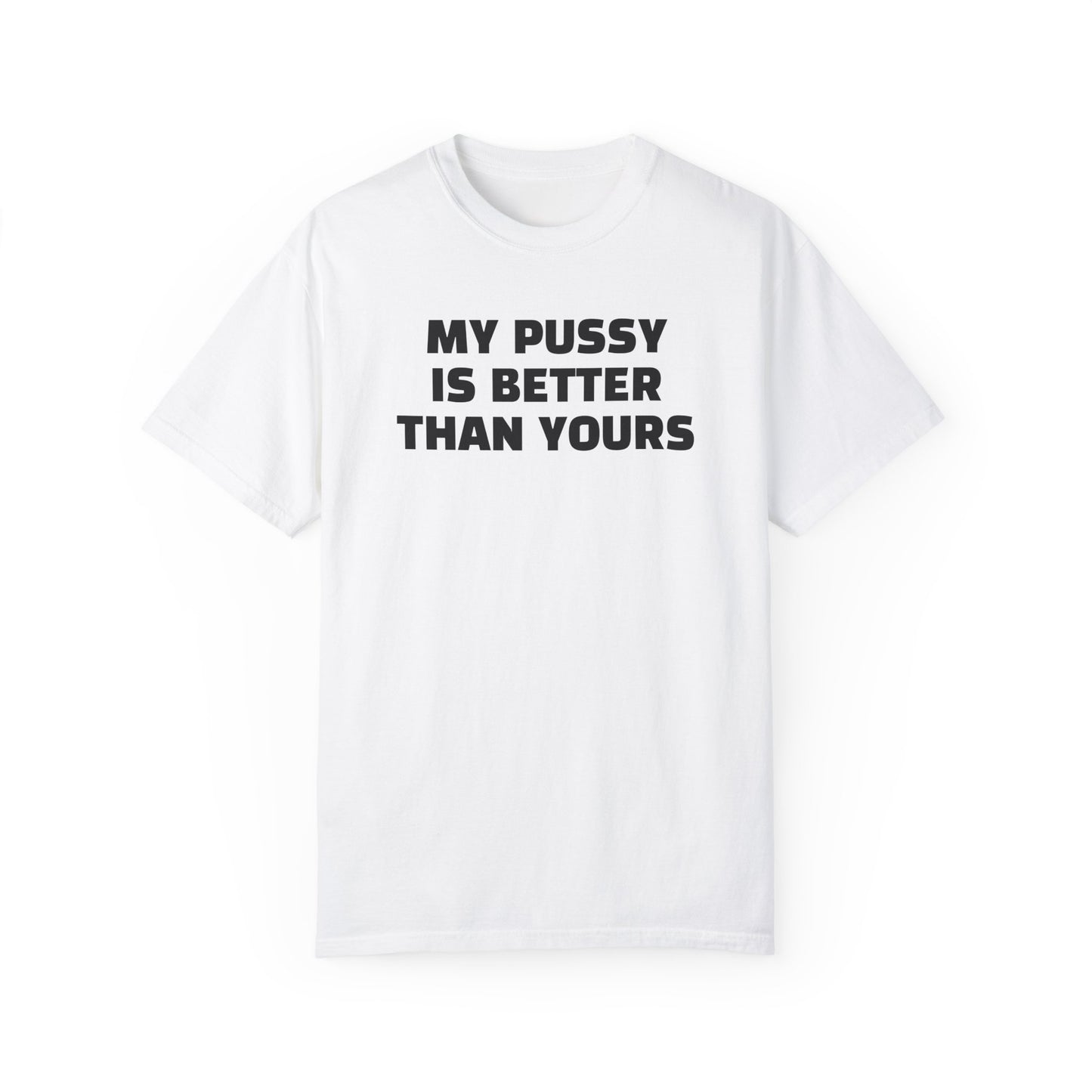 My Pussy is Better than Yours 100% Cotton HELLO PEASANTS ™ T-shirt by @radakatz