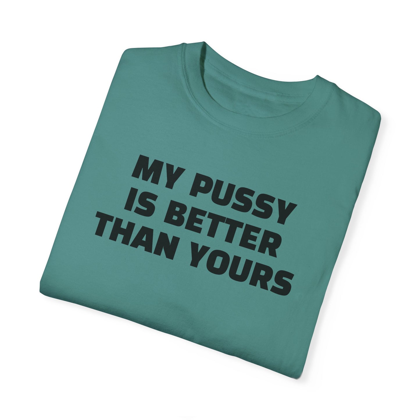 My Pussy is Better than Yours 100% Cotton HELLO PEASANTS ™ T-shirt by @radakatz