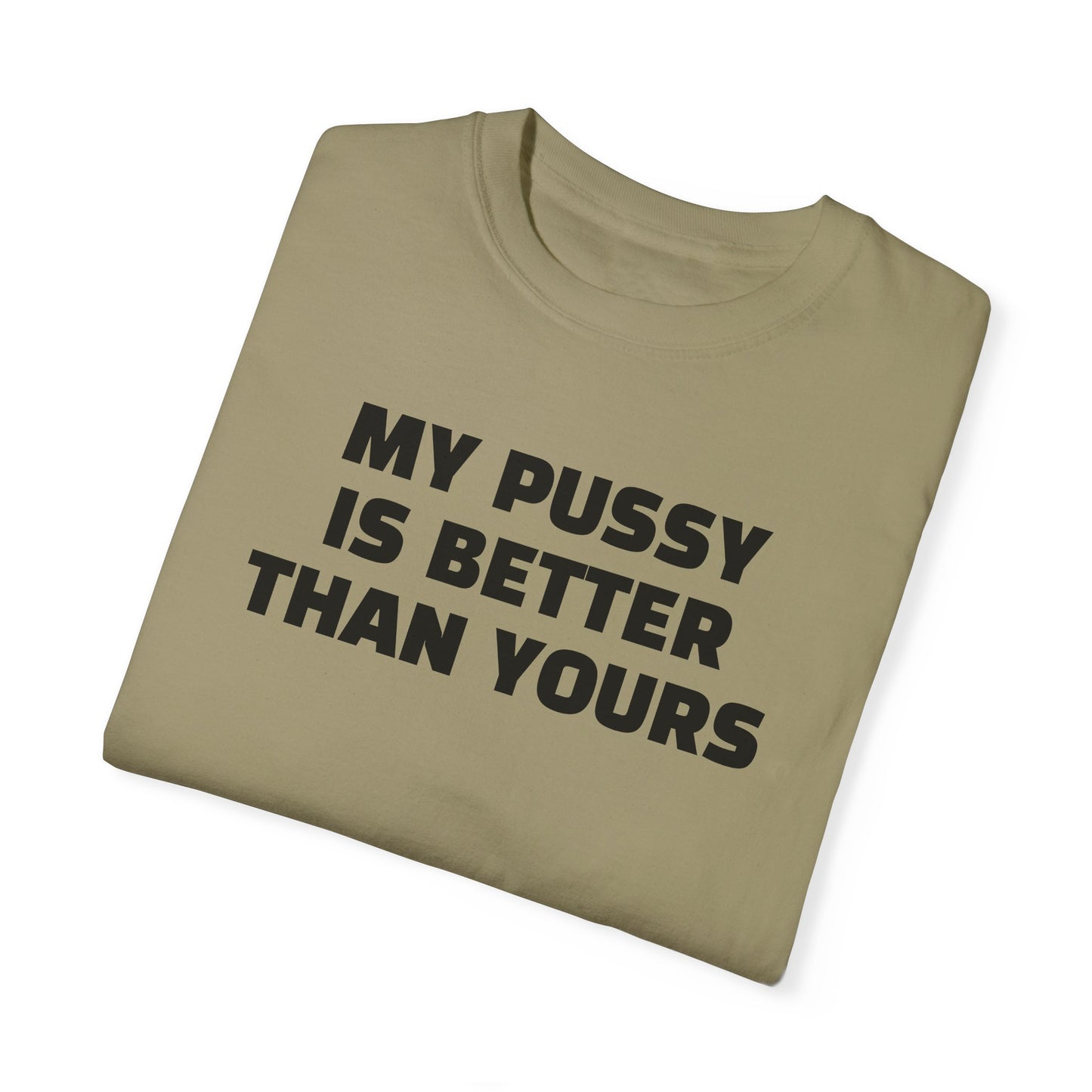 My Pussy is Better than Yours 100% Cotton HELLO PEASANTS ™ T-shirt by @radakatz