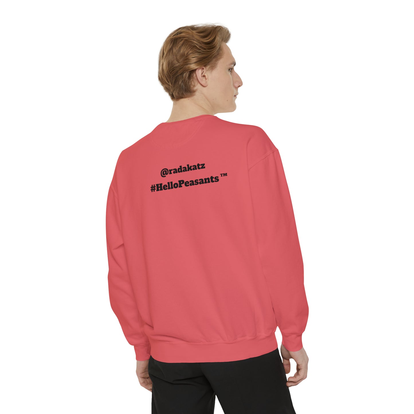My Pussy is THE BESTEST! HELLO PEASANTS ™ Garment-Dyed Sweatshirt by @radakatz