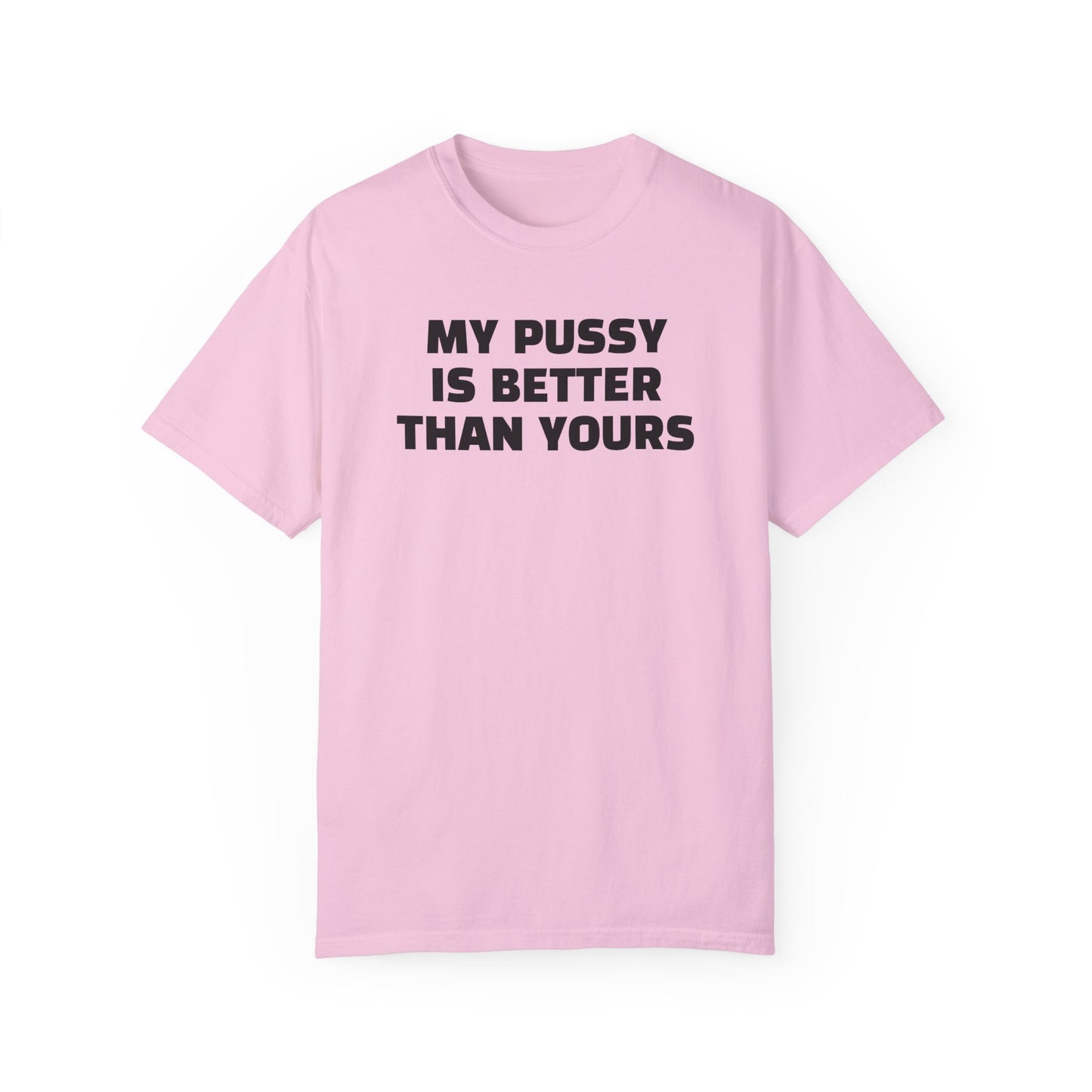 My Pussy is Better than Yours 100% Cotton HELLO PEASANTS ™ T-shirt by @radakatz