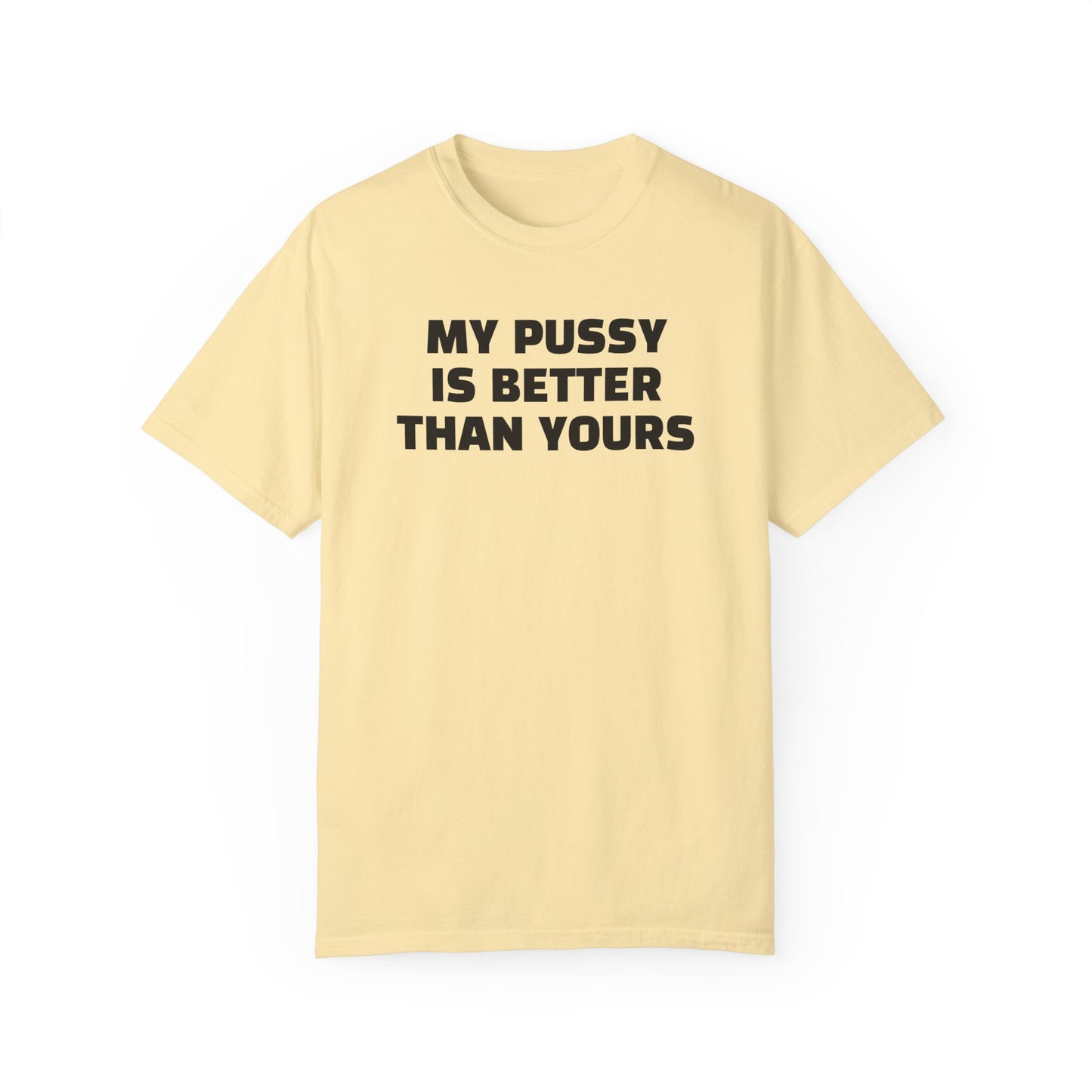 My Pussy is Better than Yours 100% Cotton HELLO PEASANTS ™ T-shirt by @radakatz
