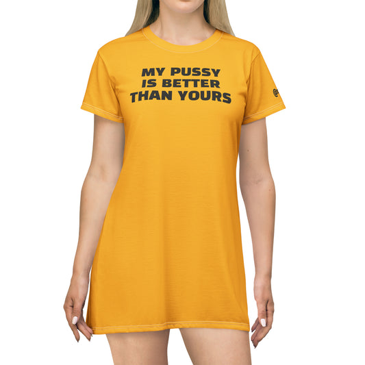 My Pussy is Better than Yours HELLO PEASANTS ™ T-Shirt Dress by @radakatz