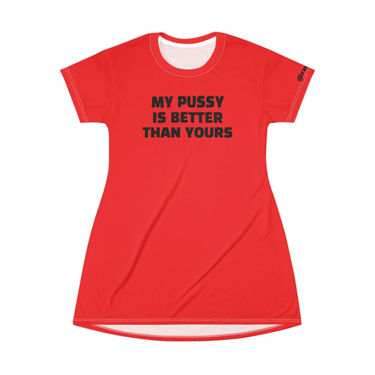 My Pussy is Better than Yours HELLO PEASANTS ™ T-Shirt Dress by @radakatz