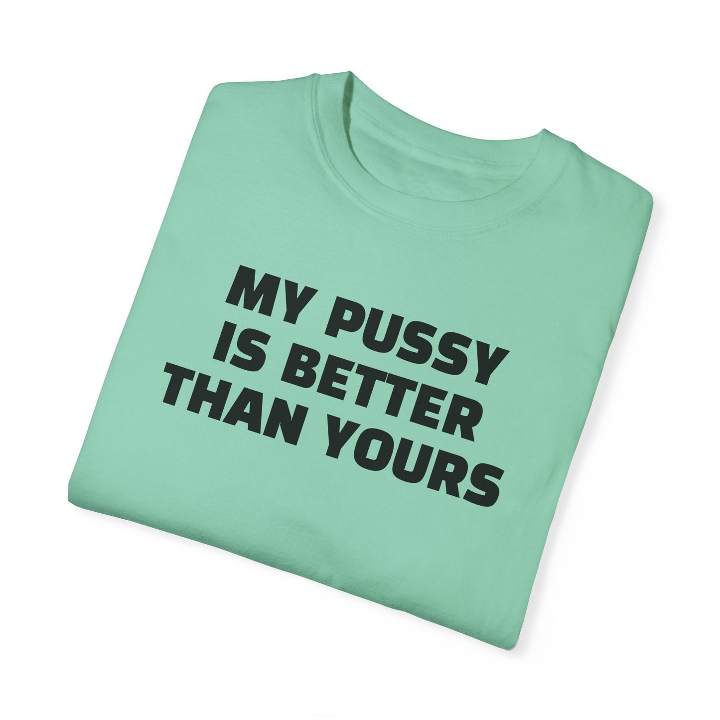 My Pussy is Better than Yours 100% Cotton HELLO PEASANTS ™ T-shirt by @radakatz