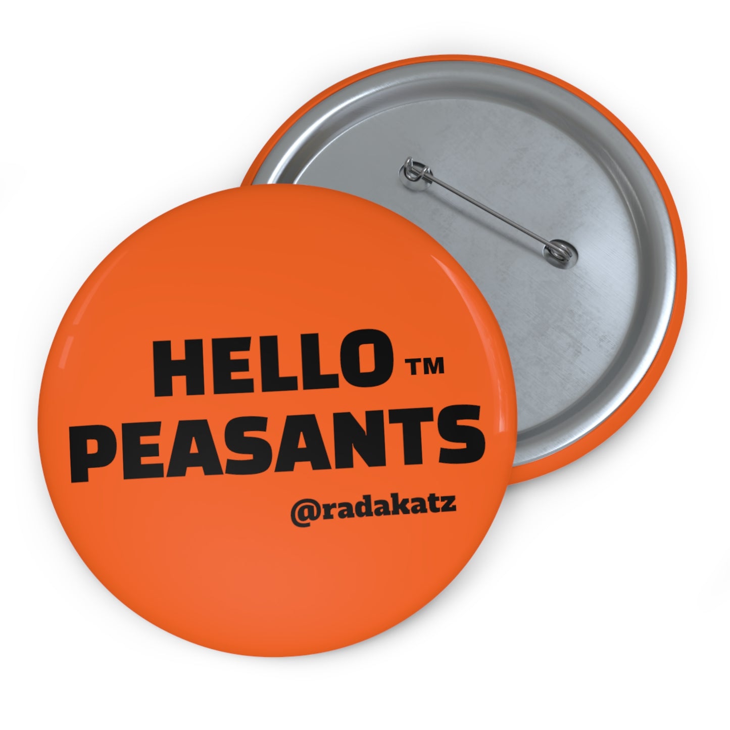 HELLO PEASANTS ™ Pin Buttons by @radakatz