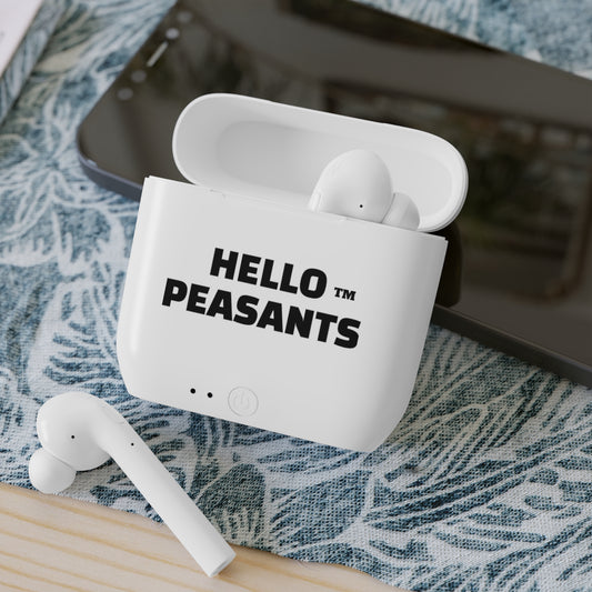 HELLO PEASANTS ™ Wireless Earbuds by @radakatz