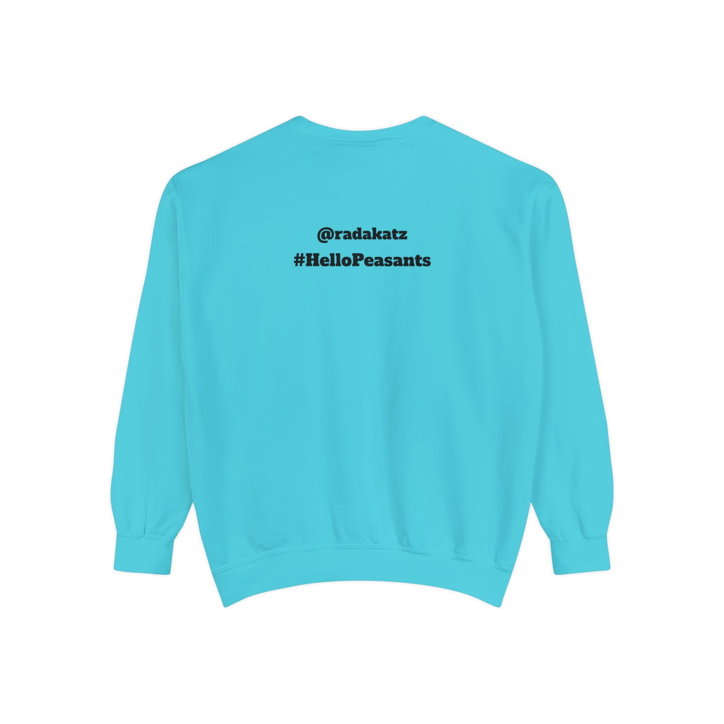 HELLO PEASANTS ™ Garment-Dyed Sweatshirt by @radakatz