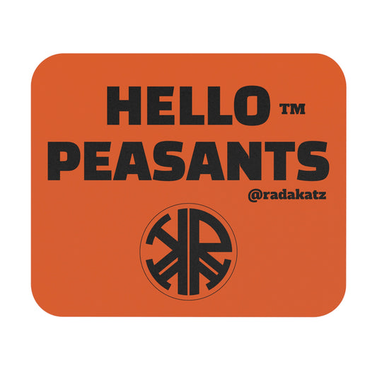HELLO PEASANTS ™ Designer Mouse Pad by @radakatz