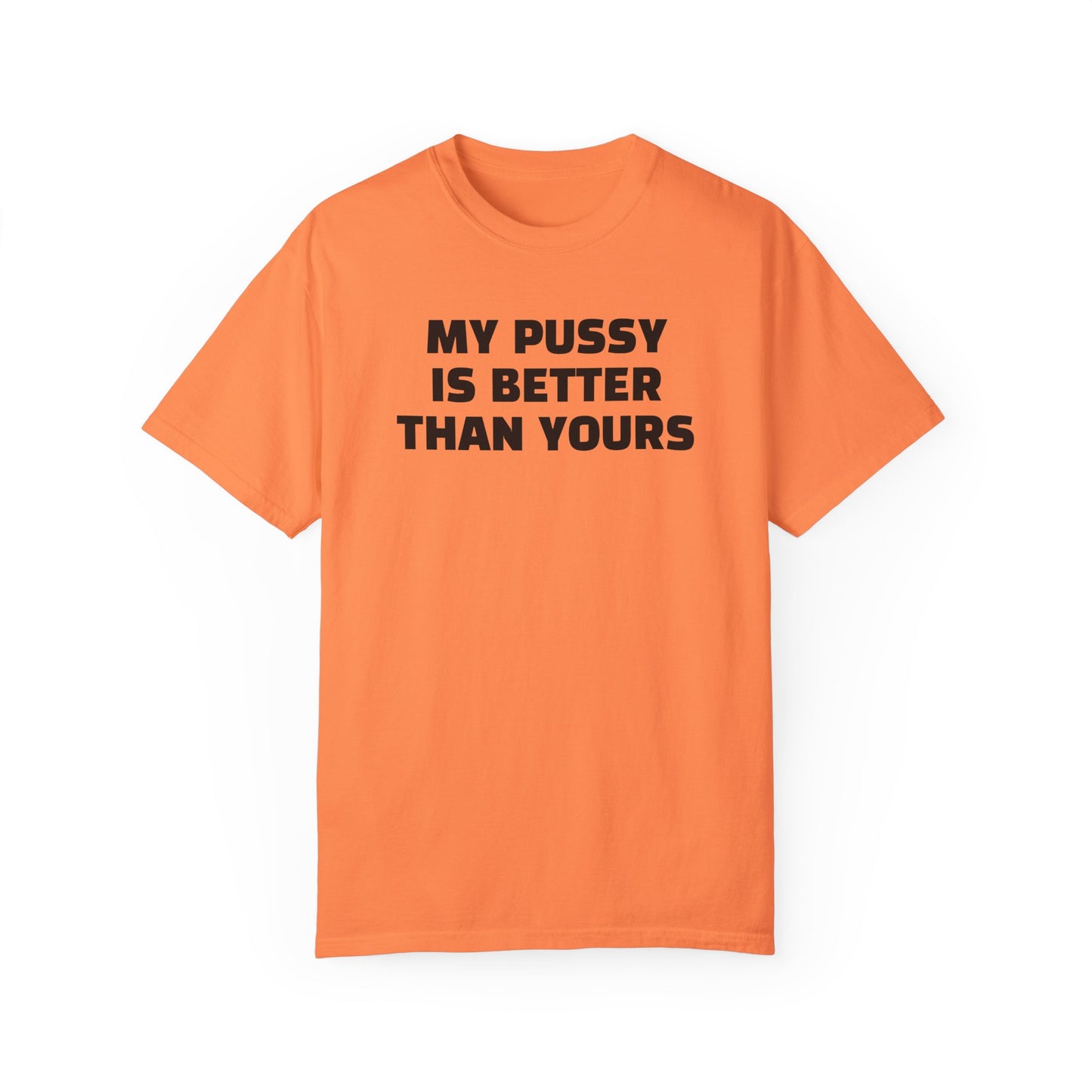 My Pussy is Better than Yours 100% Cotton HELLO PEASANTS ™ T-shirt by @radakatz