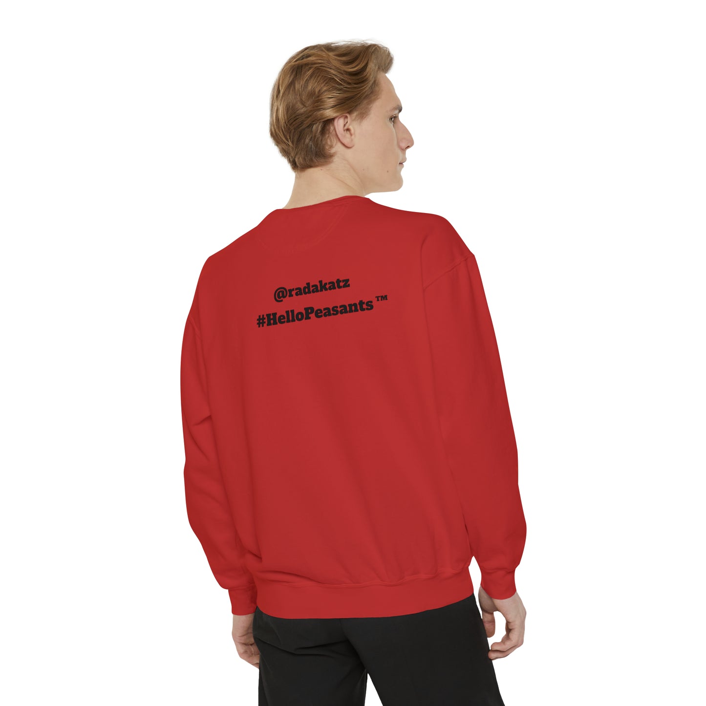 My Pussy is THE BESTEST! HELLO PEASANTS ™ Garment-Dyed Sweatshirt by @radakatz