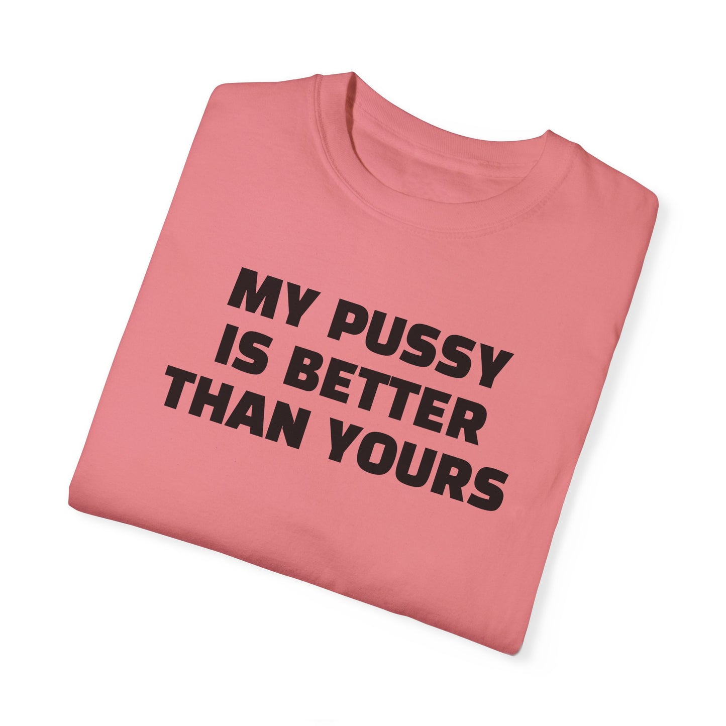 My Pussy is Better than Yours 100% Cotton HELLO PEASANTS ™ T-shirt by @radakatz