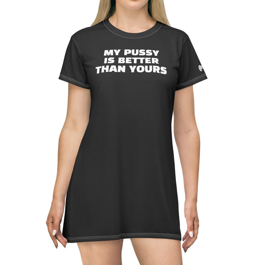 My Pussy is Better than Yours HELLO PEASANTS ™ T-Shirt Dress by @radakatz
