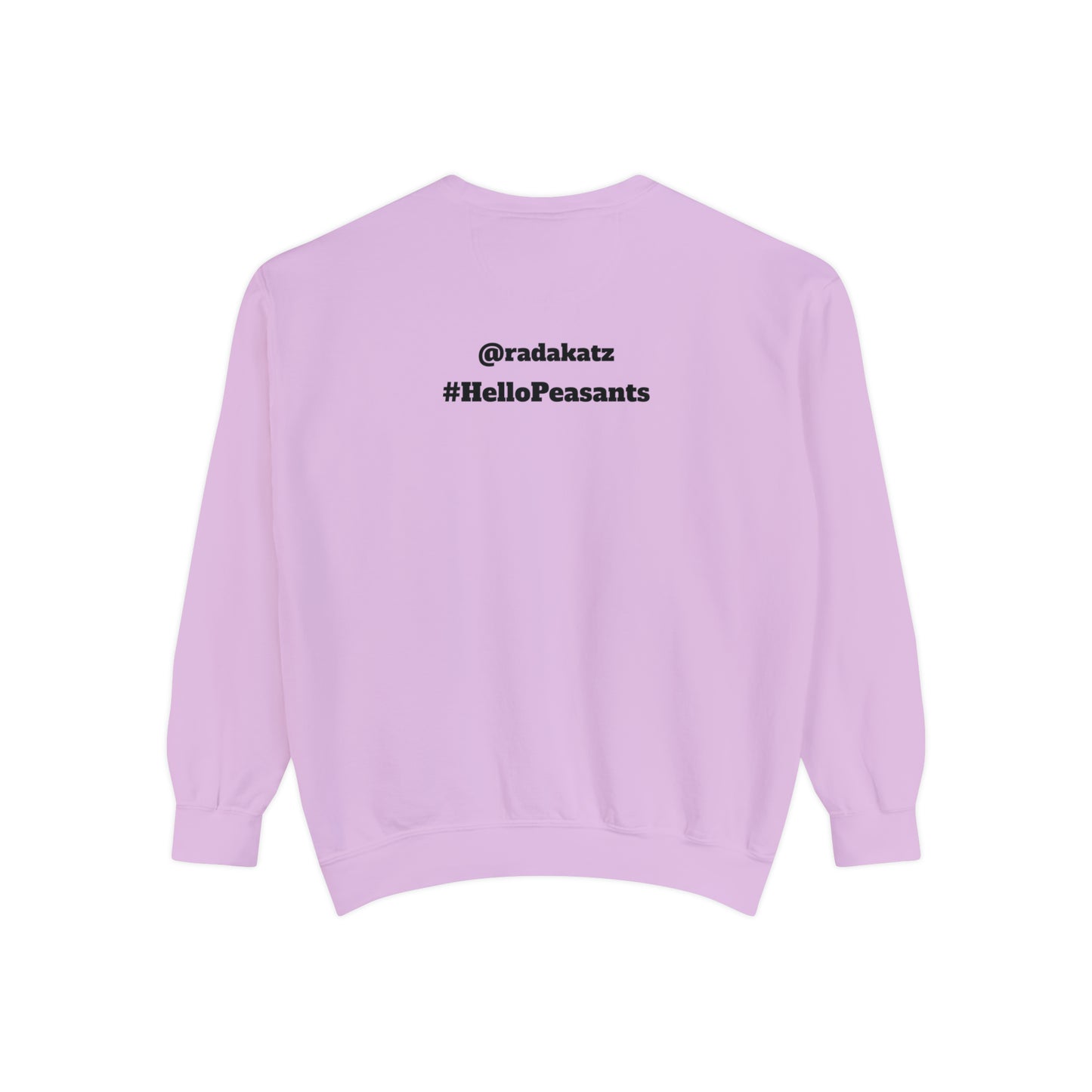 HELLO PEASANTS ™ Garment-Dyed Sweatshirt by @radakatz