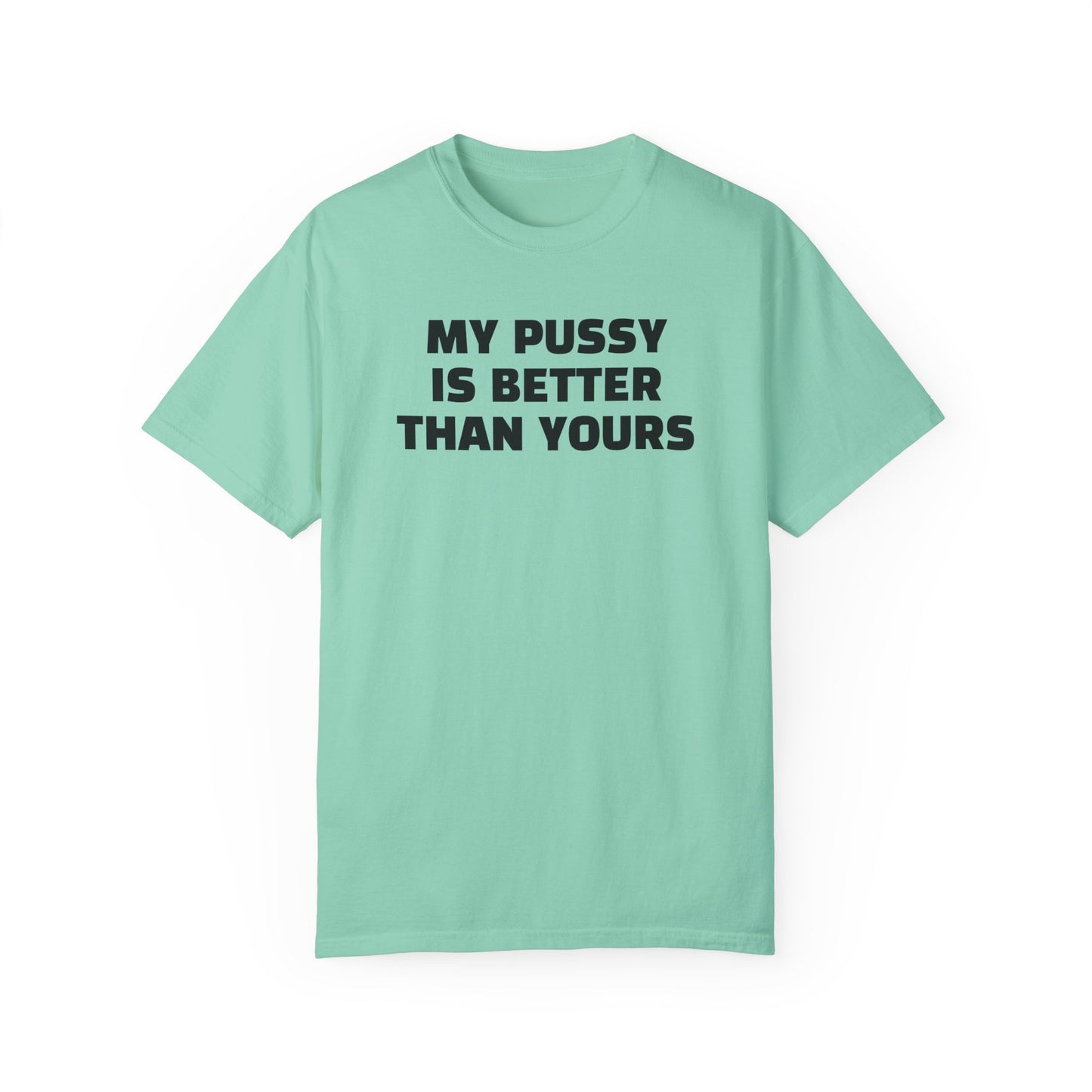My Pussy is Better than Yours 100% Cotton HELLO PEASANTS ™ T-shirt by @radakatz