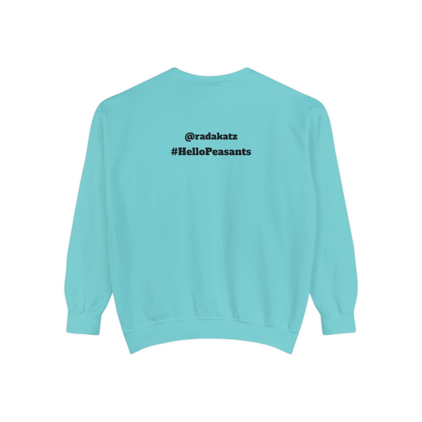 HELLO PEASANTS ™ Garment-Dyed Sweatshirt by @radakatz
