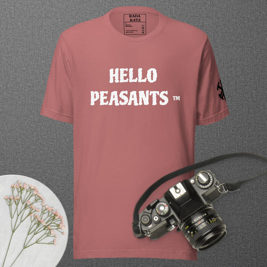 Sexy HELLO PEASANTS ™ Unisex t-shirt by @radakatz